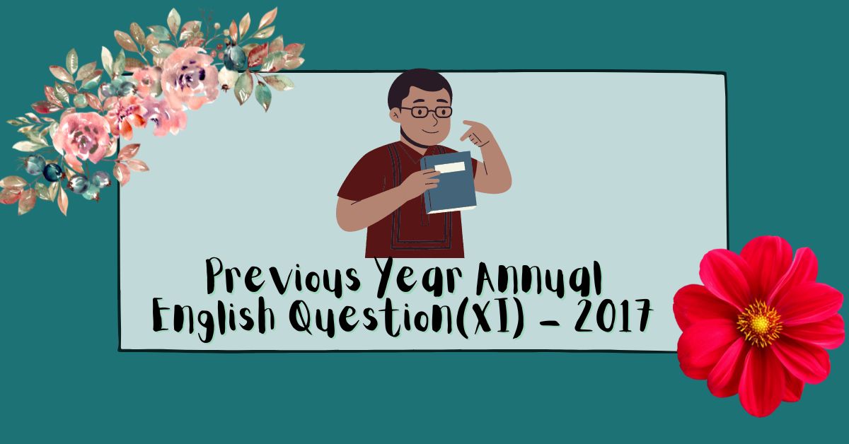 Previous Year Annual English Question – 2017, Class XI, WBCHSE